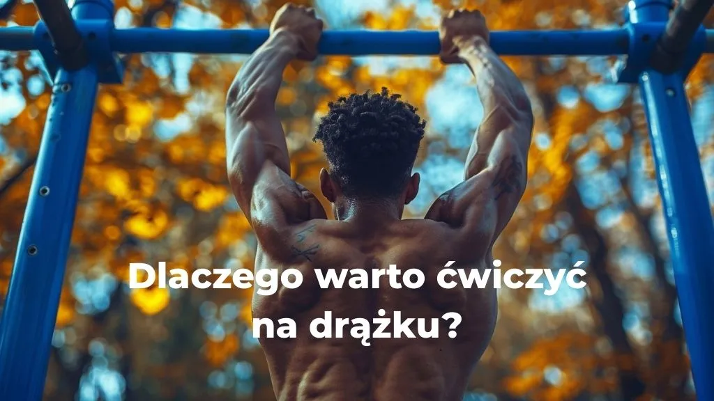 Dlaczego warto ćwiczyć na drążku?